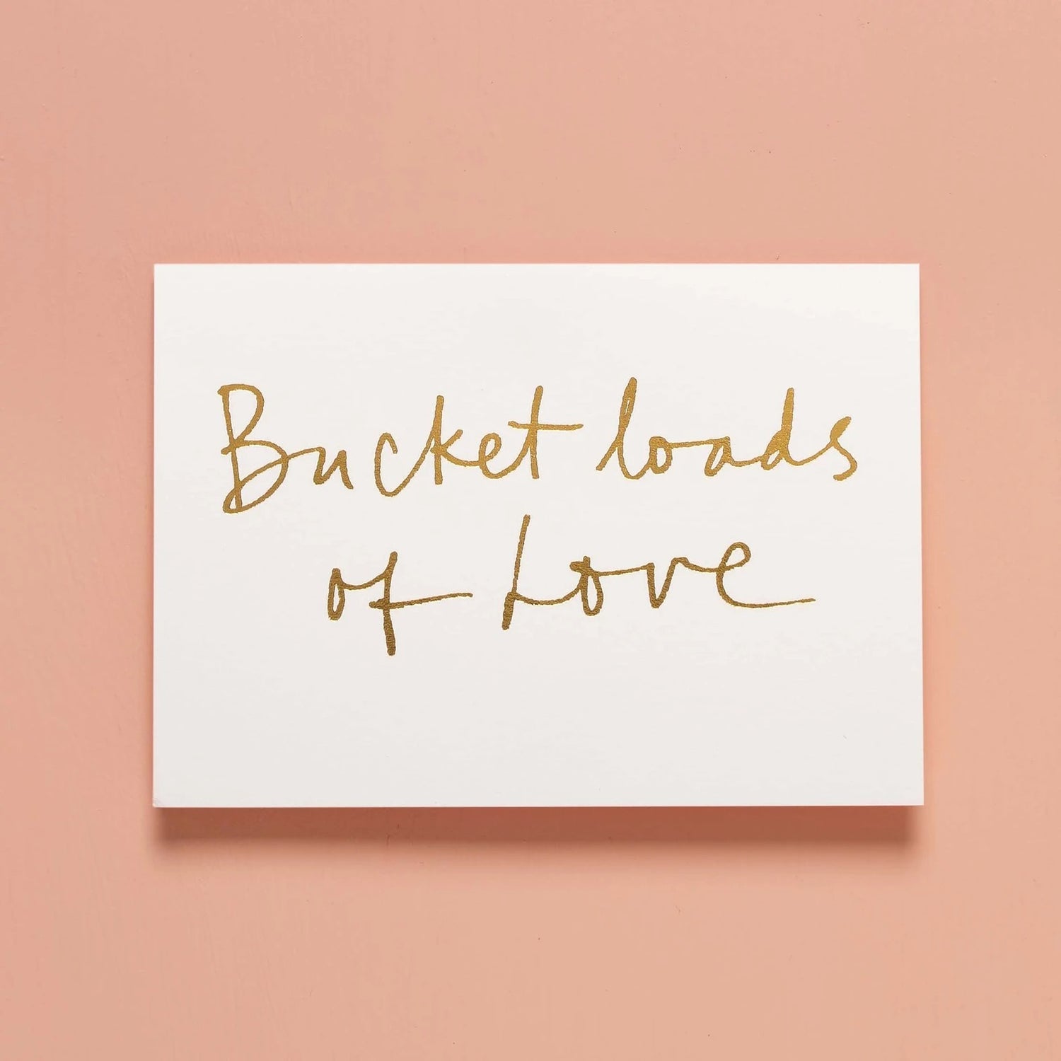 Bucket Loads of Love Card